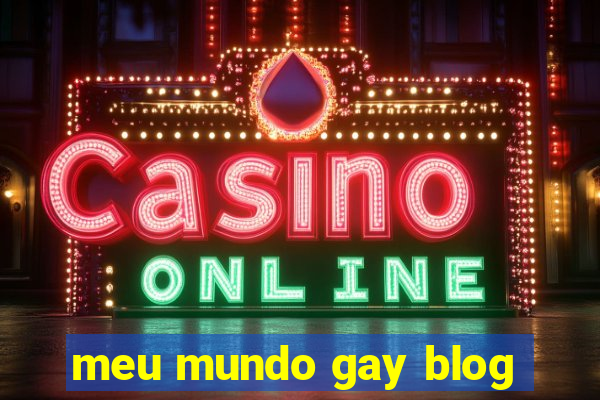 meu mundo gay blog